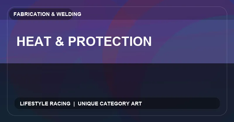 Heat & Protection